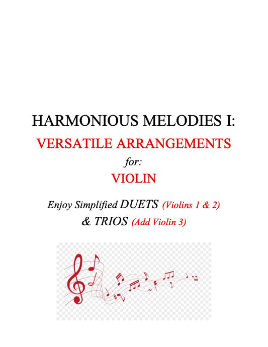 128 Harmonious Melodies I: Versatile Arrangements of Trios and Simplified Duets for Violin (separate 3rd part)