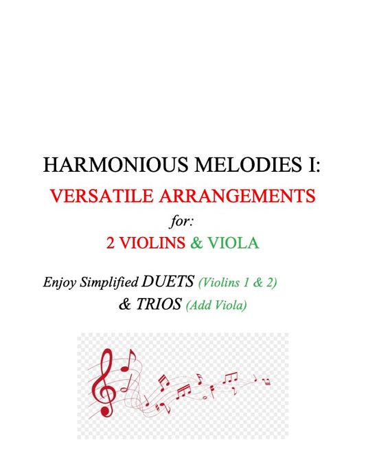 129 Harmonious Melodies I: Versatile Arrangements of Trios and Simplified Duets for Two Violins and Viola (with separate Viola part)