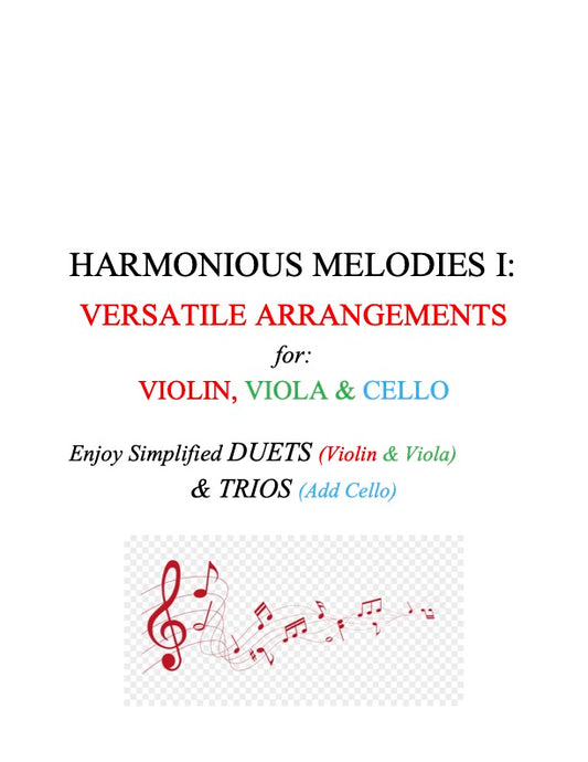 131 Harmonious Melodies I: Versatile Arrangements of Trios and Simplified Duets for Violin, Viola and Cello (with separate cello part)
