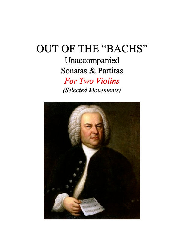 134 - Out of the "Bachs" Unaccompanied Sonatas & Partitas for Two Violins (Selected Movements)