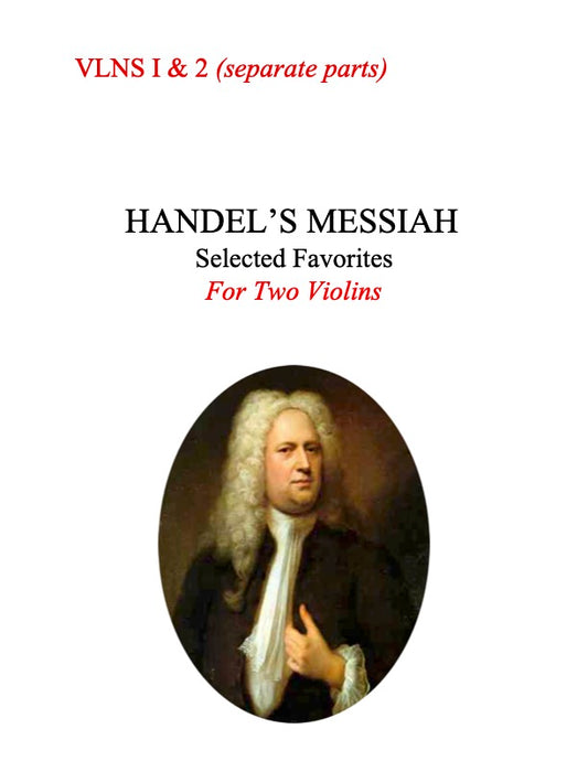 138A - Handel's Messiah: Selected Favorites for Two Violins (includes Vlns 1 and 2 - separate parts ONLY)