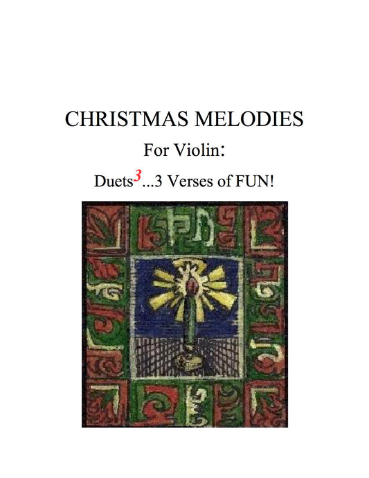 031 - Christmas Melodies For Violin: (A) Duets to the 3rd power…3 Verses of FUN!
