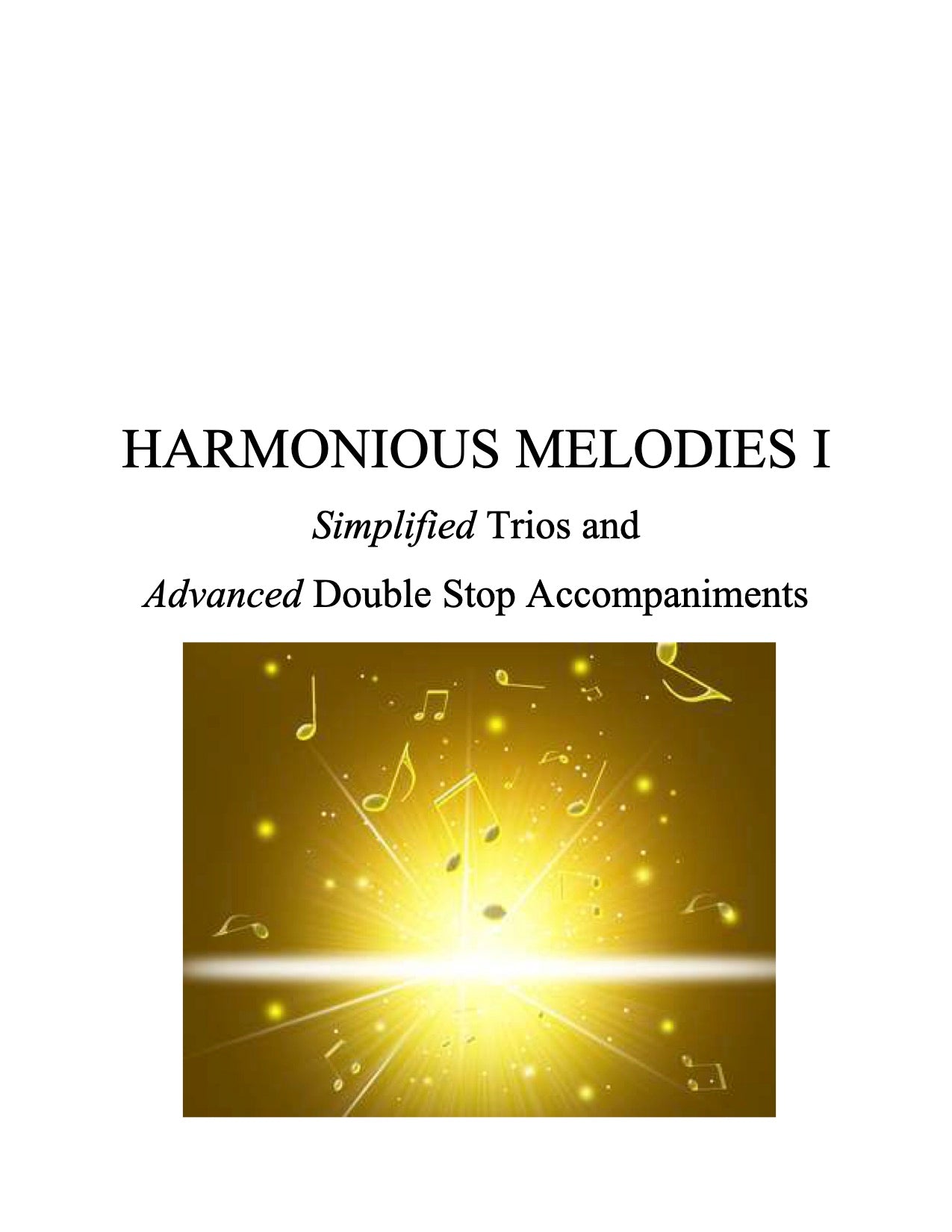 105 - Harmonious Melodies Volume I for Violin: Simplified Trios and Advanced Double Stop Accompaniments
