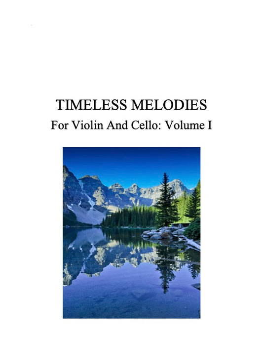 123 - Timeless Melodies For Violin and Cello, Volume I (Solos for Young Violinists, Vol. I & II Favorites)